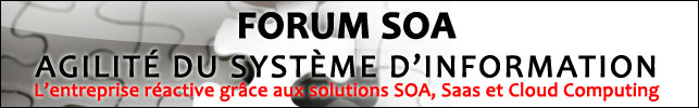 FORUM SOA AGILITE DU SYSTEME D’INFORMATION
